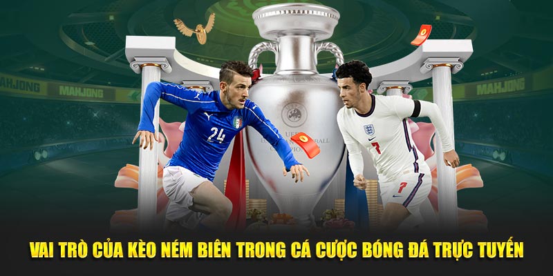 Vai trò của kèo ném biên trong bóng đá trực tuyến